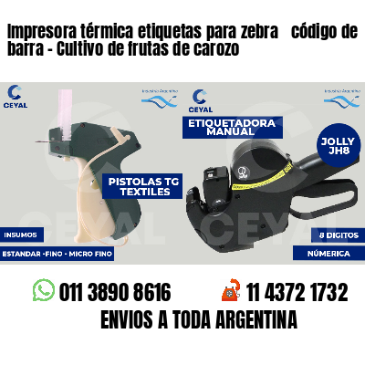 Impresora térmica etiquetas para zebra  código de barra - Cultivo de frutas de carozo